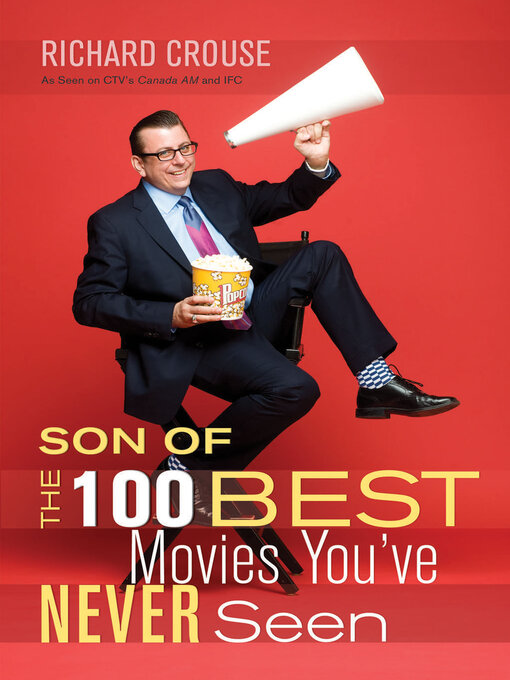 Title details for Son of the 100 Best Movies You've Never Seen by Richard Crouse - Available